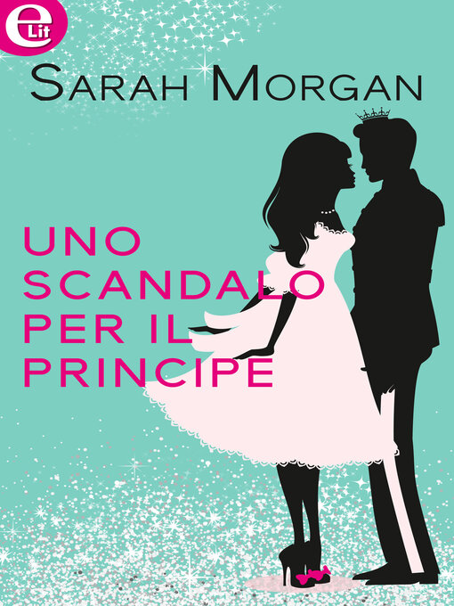 Title details for Uno scandalo per il principe by Sarah Morgan - Available